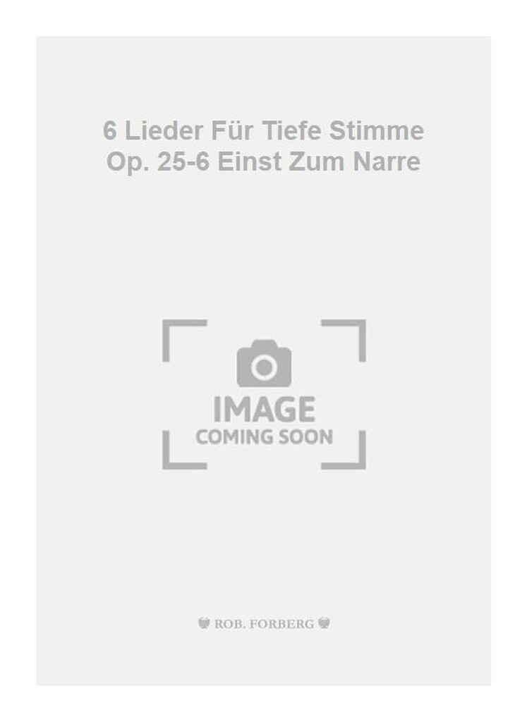 6 Lieder Für Tiefe Stimme Op. 25-6 Einst Zum Narre